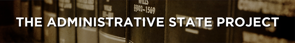 The Administrative State Project Banner.png